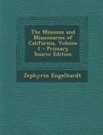 The Missions and Missionaries of California, Volume 1 - Primary Source Edition di Zephyrin Engelhardt edito da Nabu Press