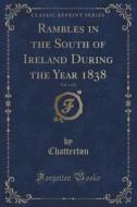 Rambles In The South Of Ireland During The Year 1838, Vol. 1 Of 2 (classic Reprint) di Chatterton Chatterton edito da Forgotten Books