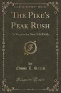 The Pike's Peak Rush di Edwin L Sabin edito da Forgotten Books