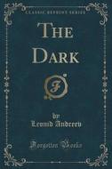 The Dark (classic Reprint) di Leonid Andreev edito da Forgotten Books