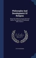 Philosophy And Development Of Religion di Otto Pfleiderer edito da Sagwan Press