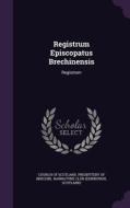Registrum Episcopatus Brechinensis di Scotland edito da Palala Press