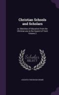 Christian Schools And Scholars di Sr Augusta Theodosia Drane edito da Palala Press