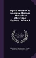 Reports Presented At The Annual Meetings ... Also A List Of Officers And Members .. Volume 9 edito da Palala Press