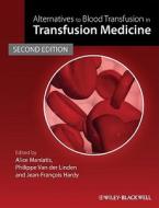 Alternatives to Blood Transfusion in Transfusion Medicine di Alice Maniatis edito da Wiley-Blackwell