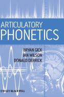 Articulatory Phonetics di Bryan Gick edito da Wiley-Blackwell