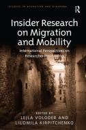 Insider Research on Migration and Mobility di Lejla Voloder, Liudmila Kirpitchenko edito da Taylor & Francis Ltd