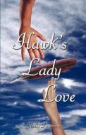 Hawk\'s Lady Love di Holly Petersen edito da America Star Books