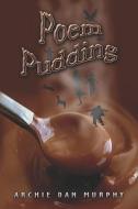 Poem Pudding di #Murphy,  Archie,  Dan edito da Publishamerica