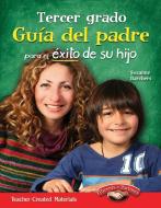 Tercer Grado: Guia del Padre Para El Exito de Su Hijo (Third Grade Parent Guide for Your Child's Success) (Spanish Versi di Suzanne Barchers edito da TEACHER CREATED MATERIALS