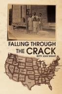 Falling Through The Crack di Betty Jean Grant edito da Xlibris Corporation