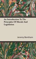 An Introduction To The Principles Of Morals And Legislation di Jeremy Bentham edito da Plaat Press
