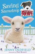 Muddy Paws: Saving Snowdrop di Jenny Oldfield edito da Hachette Children's Group