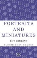 Portraits and Miniatures di Roy Jenkins edito da BLOOMSBURY 3PL