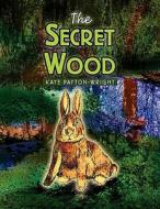 The Secret Wood di Kaye Payton-Wright edito da Xlibris