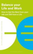 Balance Your Life and Work: How to Get the Best from Your Job and Still Have a Life di Dummy Author edito da BLOOMSBURY