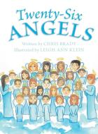 Twenty-Six Angels di Chris Brady edito da Archway Publishing