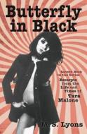 Butterfly in Black: Second Book in the Series Excerpts from the Life and Times of Tara Malone di M. S. Lyons edito da Createspace