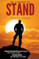 The Strength to Stand: My Cancer My Blessing di David Adams edito da Createspace