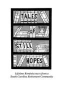 Tales of Still Hopes: Lifetime Reminiscences from a South Carolina Retirement Community di Still Hopes Residents edito da Createspace