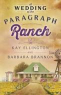 A Wedding At The Paragraph Ranch di Kay Ellington, Barbara Brannon edito da Booktrope Editions