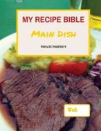 My Recipe Bible - Main Dish: Private Property di Matthias Mueller edito da Createspace