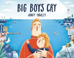 Big Boys Cry di Jonty Howley edito da RANDOM HOUSE
