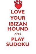 LOVE YOUR IBIZAN HOUND AND PLAY SUDOKU IBIZAN HOUND SUDOKU LEVEL 1 of 15 di Loving Puzzles edito da Loving Puzzles