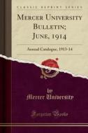 Mercer University Bulletin; June, 1914: Annual Catalogue, 1913-14 (Classic Reprint) di Mercer University edito da Forgotten Books