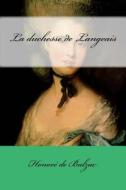 La Duchesse de Langeais di Honore De Balzac edito da Createspace Independent Publishing Platform