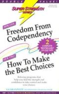 Freedom from Codependency + How to Make the Best Choices di Bob Griswold edito da Effective Learning Systems
