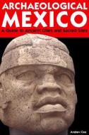 Moon Archaeological Mexico di Andrew Coe edito da Avalon Travel Publishing