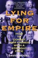 Lying for Empire: How to Commit War Crimes with a Straight Face di David Model edito da COMMON COURAGE PR