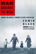 War Against The Weak di Edwin Black edito da Four Walls Eight Windows