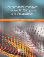 Mathematical Principles for Scientific Computing and Visualization di Gerald E. Farin, Dianne Hansford edito da Taylor & Francis Inc