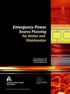 Ellermeier, F:  Emergency Power Source Planning for Water an di Fred J. Ellermeier edito da American Water Works Association