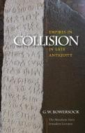Empires in Collision in Late Antiquity di G. W. Bowersock edito da Brandeis University Press