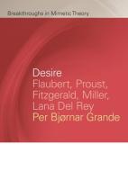 Desire: Flaubert, Proust, Fitzgerald, Miller, Lana del Rey di Per Bjørnar Grande edito da MICHIGAN ST UNIV PR