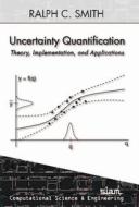 Uncertainty Quantification: Theory, Implementation, and Applications di Ralph Smith edito da Society for Industrial and Applied Mathematics