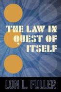 The Law in Quest of Itself di Lon L. Fuller edito da LAWBOOK EXCHANGE LTD