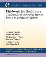Fieldwork for Healthcare di Dominic Furniss, Rebecca Randell, Aisling Ann O'Kane edito da Morgan & Claypool Publishers