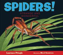 Spiders!: Strange and Wonderful di Laurence Pringle edito da BOYDS MILLS PR