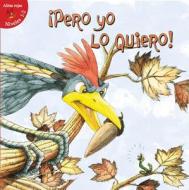 Pero Yo Lo Quiero! (But I Want It!) di Holly Karapetkova edito da Little Birdie Books