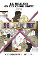 Lt. Williams On The Color Front (hollywood Talent) di Christopher C Bell Jr edito da America Star Books