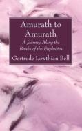 Amurath to Amurath di Gertrude Lowthian Bell edito da Wipf and Stock