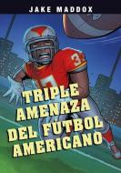 Triple Amenaza del Fútbol Americano di Jake Maddox edito da STONE ARCH BOOKS