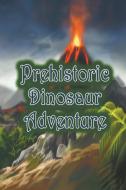 Prehistoric Dinosaur Adventure di Jupiter Kids edito da Speedy Publishing LLC