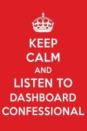 Keep Calm and Listen to Dashboard Confessional: Dashboard Confessional Designer Notebook di Perfect Papers edito da LIGHTNING SOURCE INC