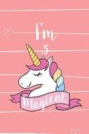 I'm 3 Magical: 3rd Birthday Unicorn Journal For Girls di Creative Juices Publishing edito da LIGHTNING SOURCE INC