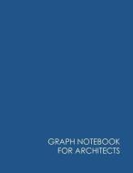 Graph Notebook for Architects: An Easy Way to Organize Your Notes and Drawings di Envoy Press edito da LIGHTNING SOURCE INC